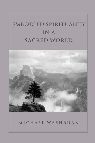 Embodied Spirituality In A Sacred World (Suny Series In Transpersonal And Humanistic Psychology)