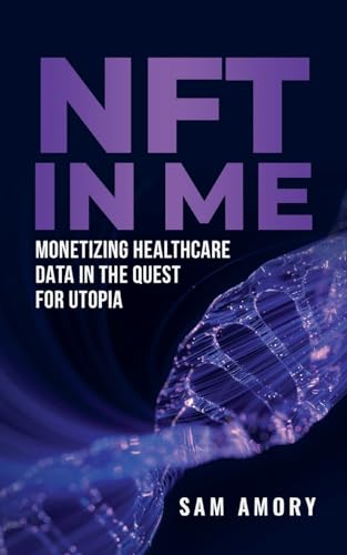 Nft In Me: Monetizing Healthcare Data In The Quest For Utopia