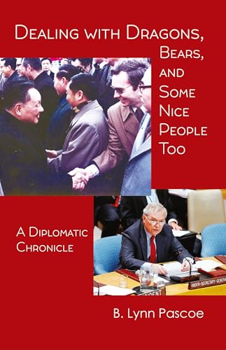 Dealing With Dragons, Bears, And Some Nice People Too: A Diplomatic Chronicle