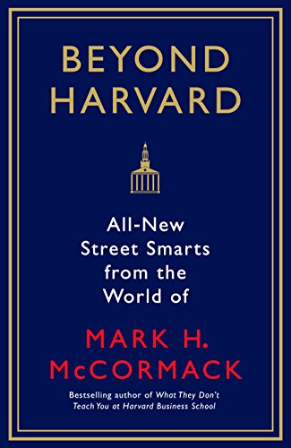 Beyond Harvard: All-New Street Smarts From The World Of Mark H. Mccormack