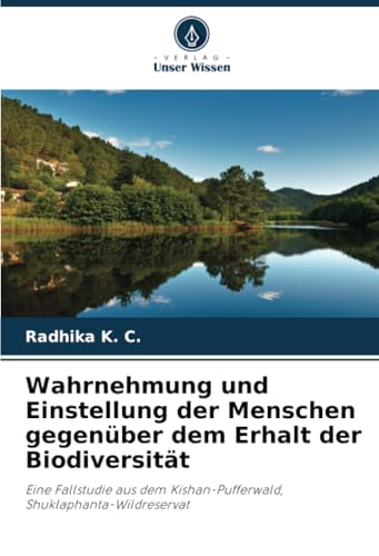Wahrnehmung Und Einstellung Der Menschen Gegenüber Dem Erhalt Der Biodiversität: Eine Fallstudie Aus Dem Kishan-Pufferwald, Shuklaphanta-Wildreservat