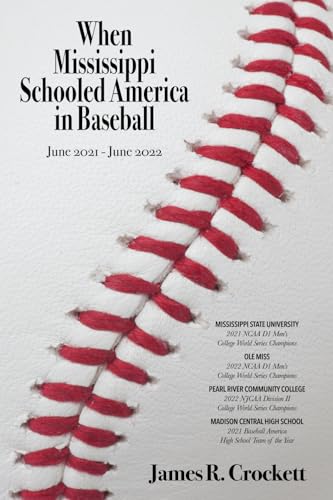 When Mississippi Schooled America In Baseball: Mississippi State University, Ole Miss, Pearl River Community College, Madison Central High School