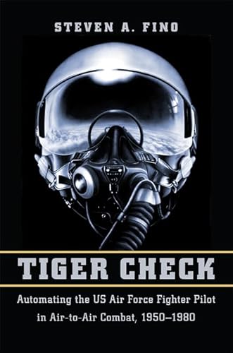 Tiger Check: Automating The Us Air Force Fighter Pilot In Air-To-Air Combat, 1950-1980