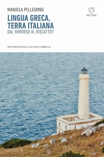 Lingua Greca, Terra Italiana. Dal Rimorso Al Riscatto?