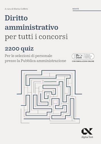 Diritto Amministrativo Per Tutti I Concorsi. 2200 Quiz. Per Le Selezioni Di Personale Presso La Pubblica Amministrazione. Ediz. Mydesk. Con Contenuto