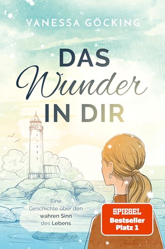 Das Wunder In Dir: Eine Geschichte Über Den Wahren Sinn Des Lebens (Paperback) | Spiegel Bestseller Platz 1: Eine Geschichte Über Den Wahren Sinn Des
