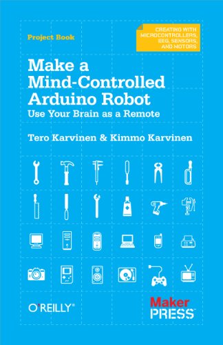 Make A Mind-Controlled Arduino Robot: Use Your Brain As A Remote: Create A Bot That Reads Your Thoughts