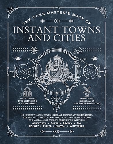 The Game Master'S Book Of Instant Towns And Cities: 160+ Unique Villages, Towns, Settlements And Cities, Ready-On-Demand, Plus Random Generators For .