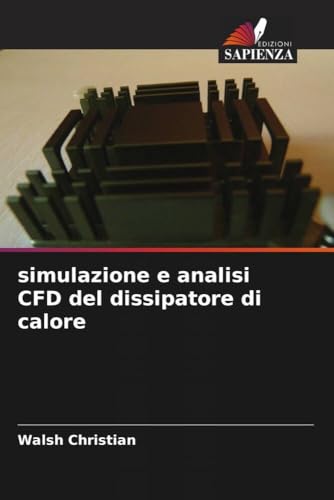 Simulazione E Analisi Cfd Del Dissipatore Di Calore