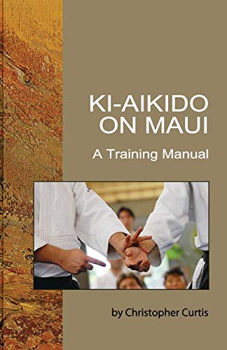 Ki Aikido On Maui: A Training Manual