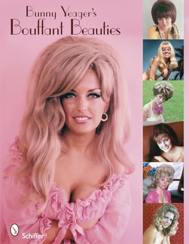 Bunny Yeager'S Bouffant Beauties: Big-Hair Pin-Up Girls Of The '60S & '70S