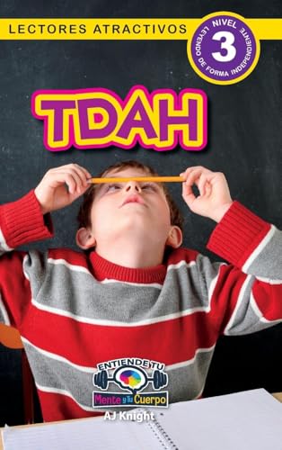 Tdha: Entiende Tu Mente Y Tu Cuerpo (Lectores Atractivos, Nivel 3): 1