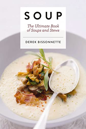 Soup: The Ultimate Book Of Soups And Stews (Soup Recipes, Comfort Food Cookbook, Homemade Meals, Gifts For Foodies)