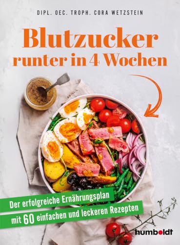 Blutzucker Runter In 4 Wochen: Der Erfolgreiche Ernährungsplan Mit 60 Einfachen Und Leckeren Rezepten