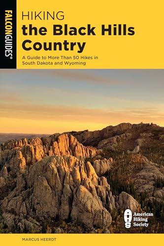 Hiking The Black Hills Country: A Guide To More Than 50 Hikes In South Dakota And Wyoming, Third Edition