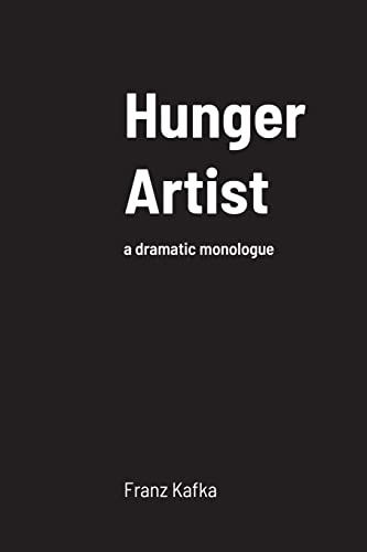 Hunger Artist: A Dramatic Monologue
