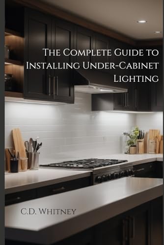 The Complete Guide To Installing Under-Cabinet Lighting