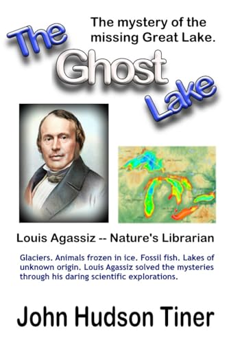The Ghost Lake -- The True Story Of Louis Agassiz