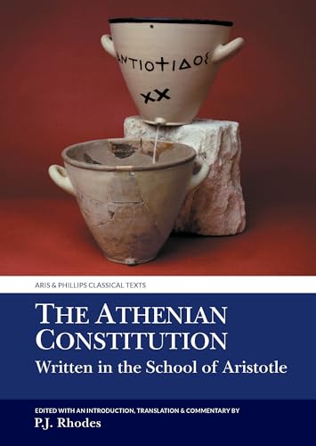 The Athenian Constitution: Written In The School Of Aristotle