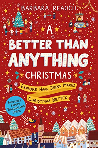 A Better Than Anything Christmas: Explore How Jesus Makes Christmas Better
