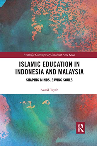 Islamic Education In Indonesia And Malaysia: Shaping Minds, Saving Souls