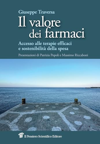Il Valore Dei Farmaci. Accesso Alle Terapie Efficaci E Sostenibilità Della Spesa