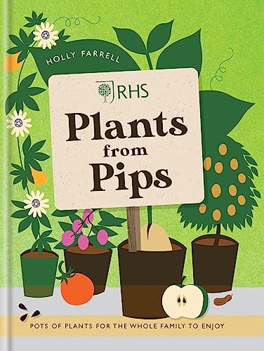 Rhs Plants From Pips: Pots Of Plants For The Whole Family To Enjoy