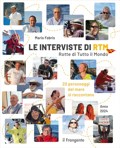Le Interviste Di Rtm Rotte Di Tutto Il Mondo. 20 Personaggi Del Mare Si Raccontano