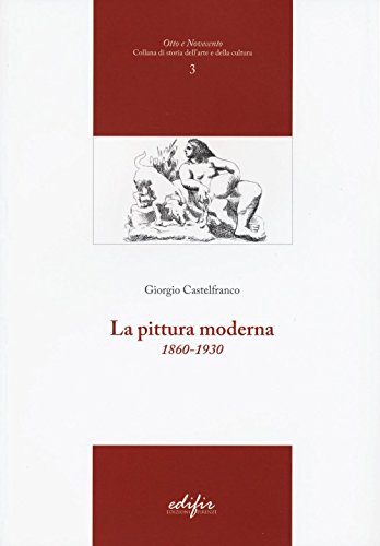 La Pittura Moderna (1860-1930). Ediz. Illustrata