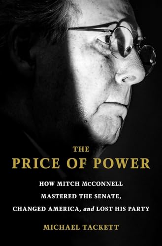 The Price Of Power: How Mitch Mcconnell Mastered The Senate, Changed America, And Lost His Party
