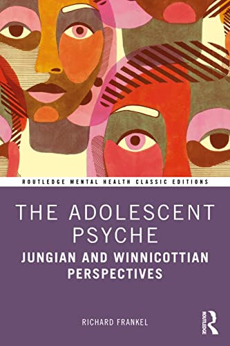The Adolescent Psyche: Jungian And Winnicottian Perspectives