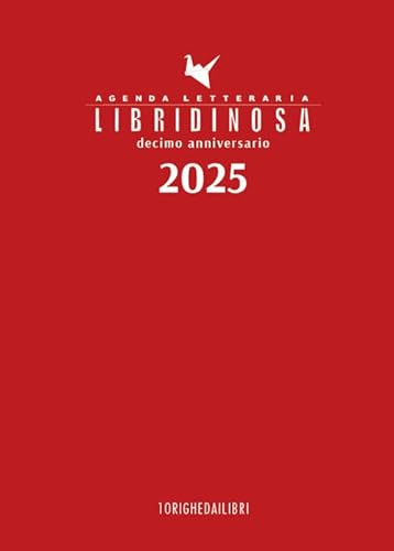 Libridinosa. Agenda Letteraria 2025. Decimo Anniversario