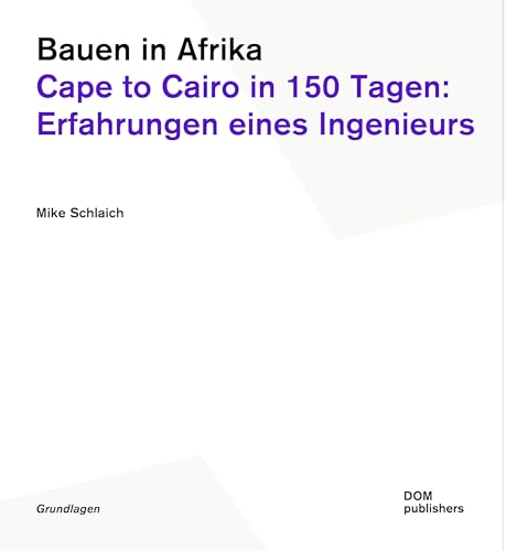 Bauen In Afrika: Cape To Cairo In 150 Tagen: Erfahrungen Eines Ingenieurs: 185