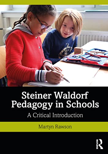 Steiner Waldorf Pedagogy In Schools: A Critical Introduction