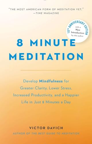 8 Minute Meditation Expanded: Quiet Your Mind. Change Your Life.