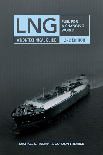 Lng: Fuel For A Changing World - A Nontechnical Guide