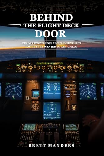 Behind The Flight Deck Door: Insider Knowledge About Everything You Have Ever Wanted To Ask A Pilot [Lingua Inglese]