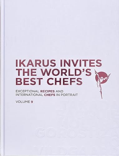 Ikarus Invites The World'S Best Chefs: Exceptional Recipes And International Chefs In Portrait