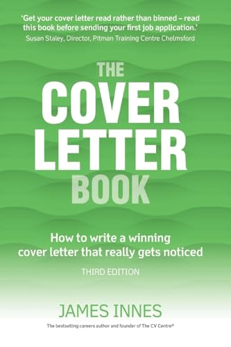 The Cover Letter Book: How To Write A Winning Cover Letter That Really Gets Noticed