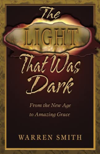The Light That Was Dark: From The New Age To Amazing Grace