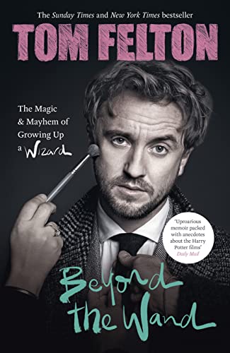 Beyond The Wand: The Magic And Mayhem Of Growing Up A Wizard