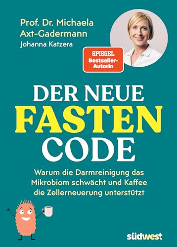 Der Neue Fasten-Code: Warum Die Darmreinigung Das Mikrobiom Schwächt Und Kaffee Die Zellerneuerung Unterstützt