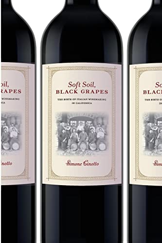 Soft Soil, Black Grapes: The Birth Of Italian Winemaking In California