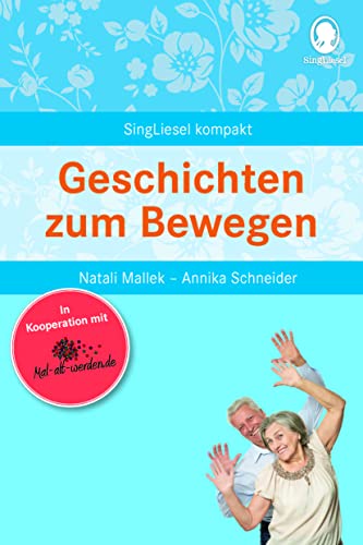 Geschichten Zum Bewegen Für Senioren: Die Beliebtesten Beschäftigungsideen Für Senioren (Singliesel Kompakt): 1