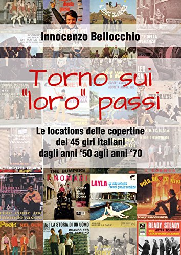 Torno Sui "Loro" Passi: Le Locations Delle Copertine Dei 45 Giri Italiani Dagli Anni '50 Agli Anni '70