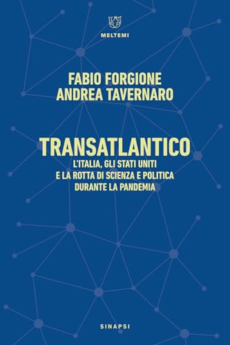 Transatlantico. L’Italia, Gli Stati Uniti E La Rotta Di Scienza E Politica Durante La Pandemia