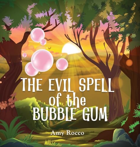 The Evil Spell Of The Bubble Gum: A Magical Story About A Princess, A Prince, And A Witch, Perfect For Boys And Girls; An Ideal Halloween Gift For Chi