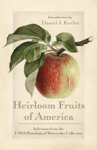 Heirloom Fruits Of America: Selections From The Usda Watercolor Pomological Collection