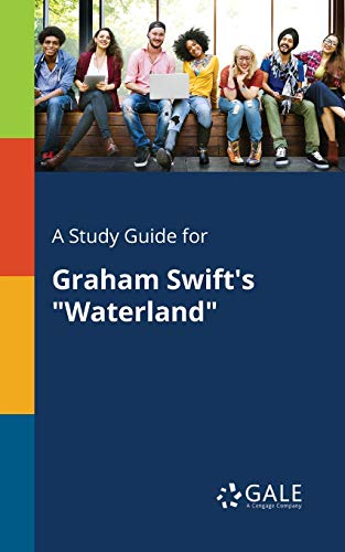 A Study Guide For Graham Swift'S "Waterland"