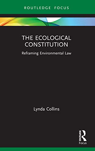 The Ecological Constitution: Reframing Environmental Law